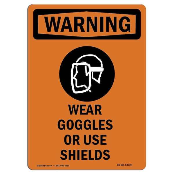 OSHA WARNING Sign, Wear Goggles Or Use Shields W/ Symbol, 24in X 18in Decal, 18" W, 24" H, Portrait